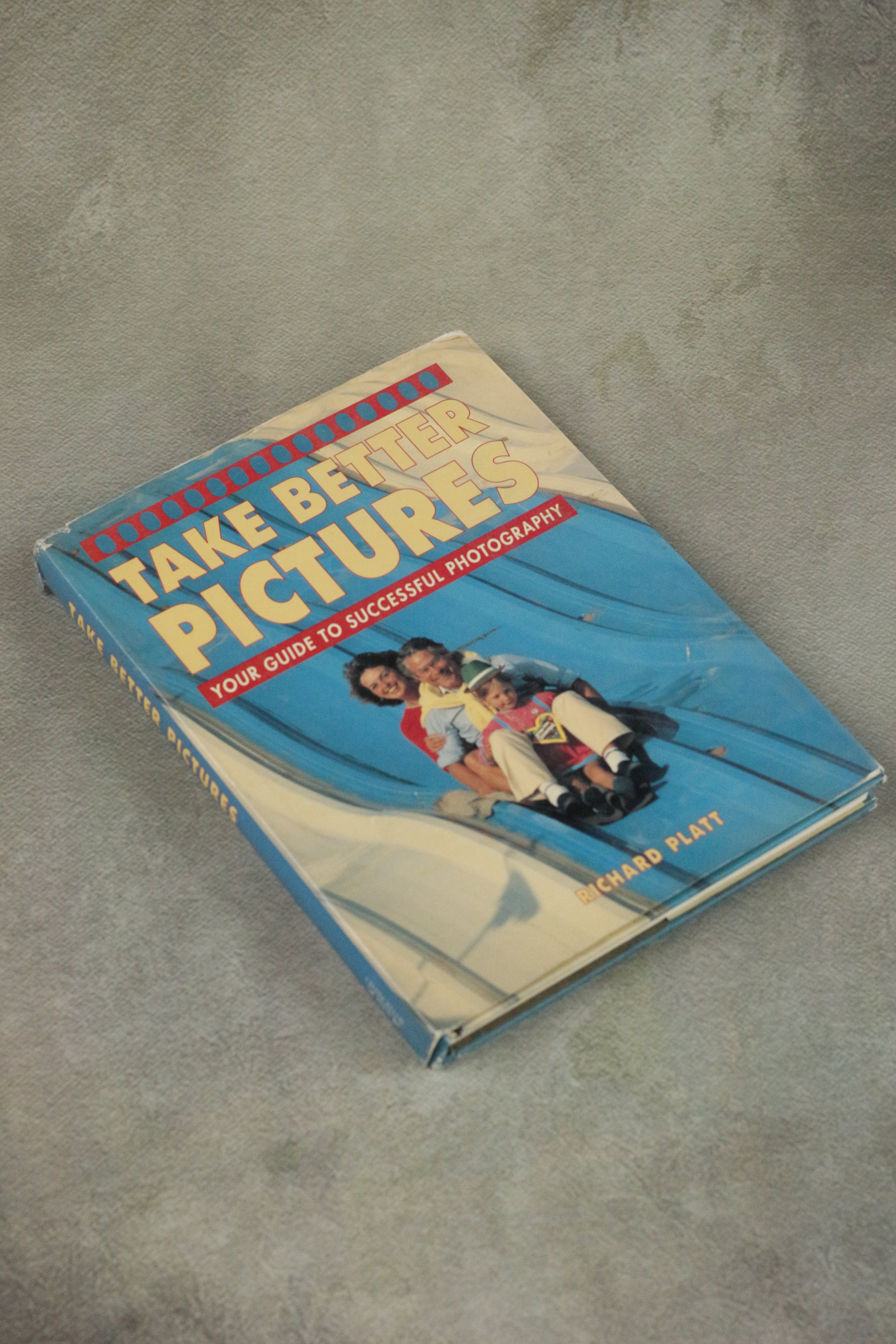 Take Better Pictures — Richard Platt (Book)