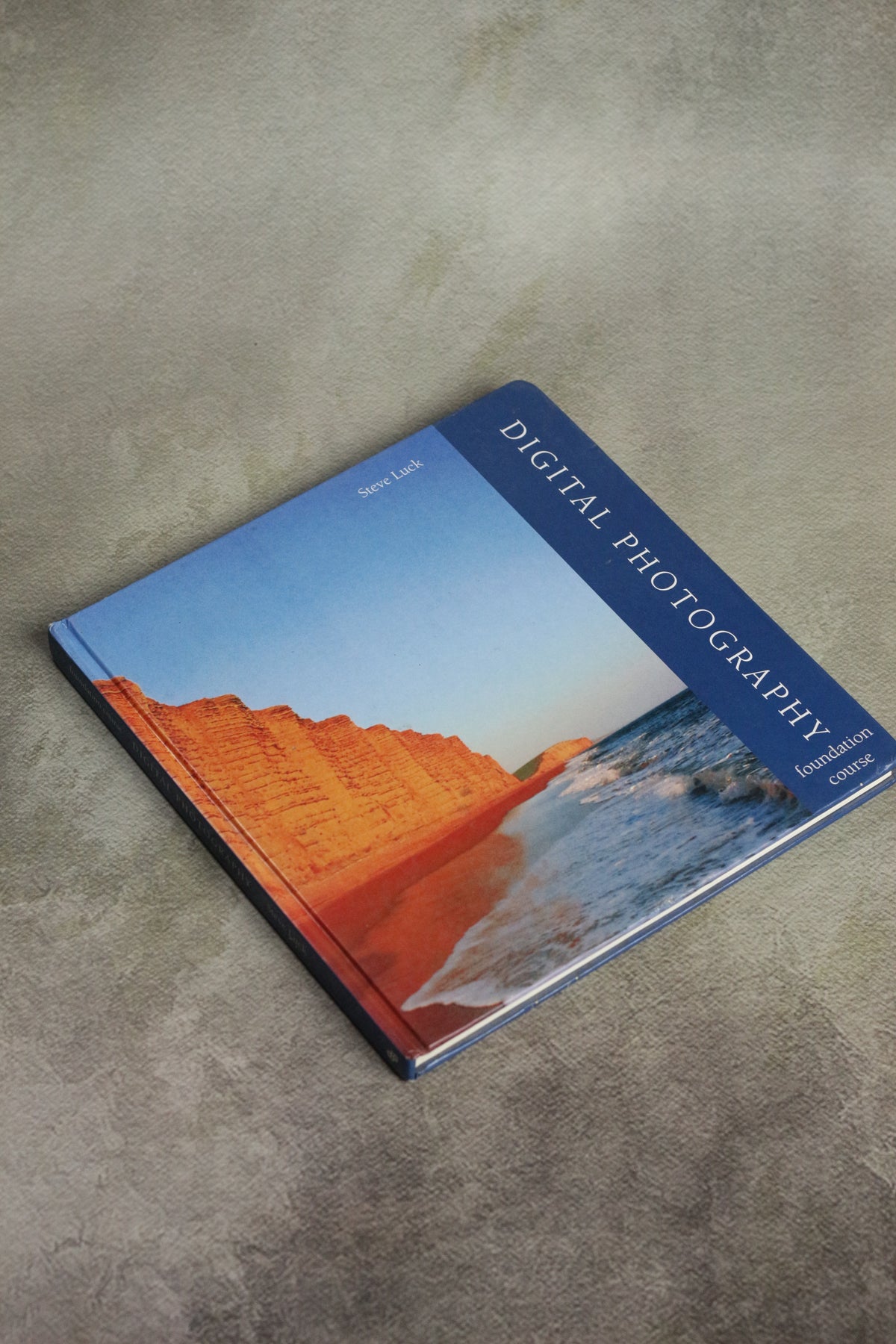 Digital Photography: A Foundation Course — Steve Luck