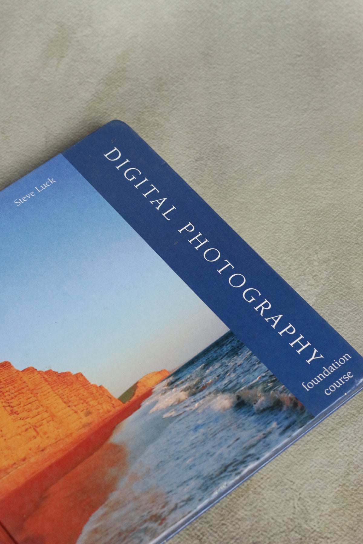 Digital Photography: A Foundation Course — Steve Luck